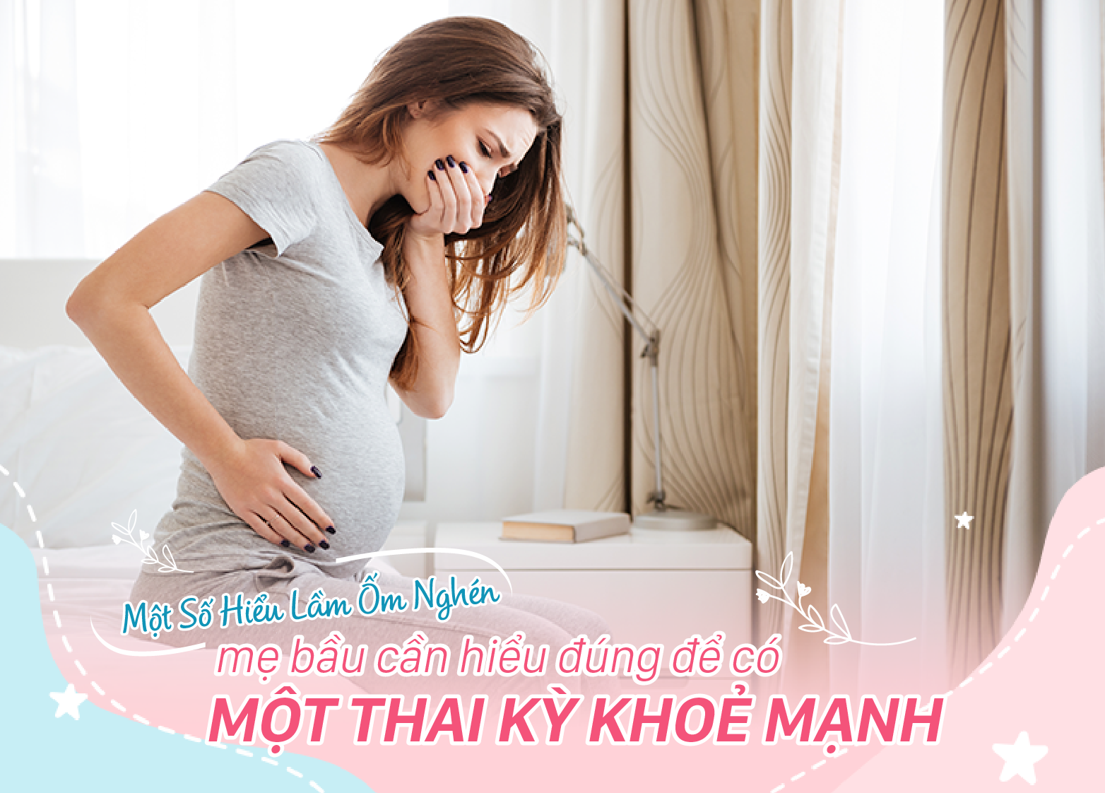 MISUNDERSTANDING ABOUT MORNING SICKNESS, PREGNANT WOMEN NEED TO KNOW CORRECTLY TO HAVE A HEALTHY PREGNANCY