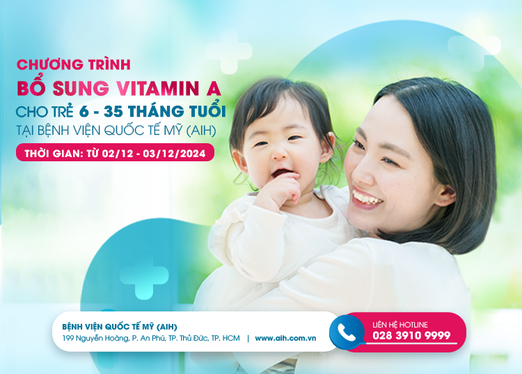 CHƯƠNG TRÌNH BỔ SUNG VITAMIN A ĐỢT 2 CHO TRẺ 6 – 35 THÁNG TUỔI TẠI BỆNH VIỆN QUỐC TẾ MỸ (AIH)