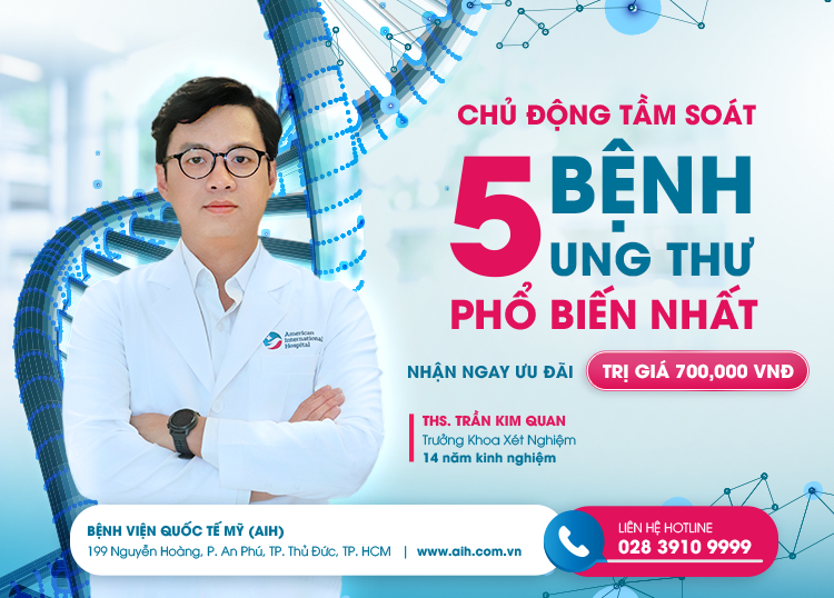 ĐĂNG KÝ TẦM SOÁT 5 BỆNH UNG THƯ PHỔ BIẾN NHẤT, NHẬN ƯU ĐÃI TRỊ GIÁ 700,000 VNĐ