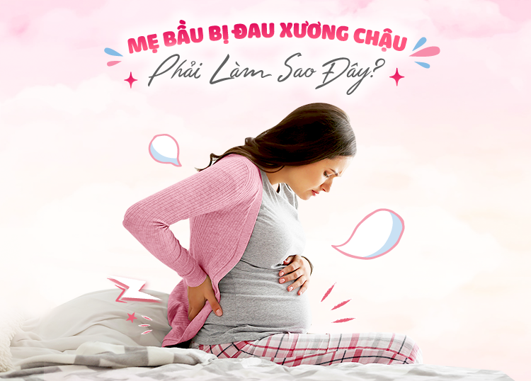 MẸ BẦU BỊ ĐAU XƯƠNG CHẬU: PHẢI LÀM SAO ĐÂY?