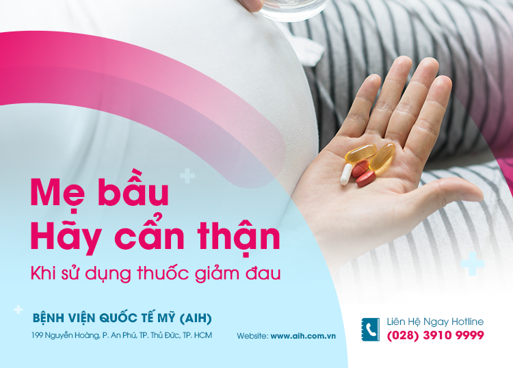 DÙNG THUỐC GIẢM ĐAU AN TOÀN, MẸ BẦU CẦN LƯU Ý