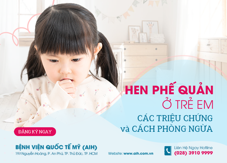 HEN PHẾ QUẢN Ở TRẺ EM: CÁC TRIỆU CHỨNG VÀ CÁCH PHÒNG NGỪA HIỆU QUẢ