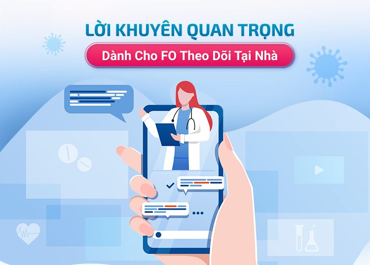 LỜI KHUYÊN QUAN TRỌNG DÀNH CHO F0 THEO DÕI TẠI NHÀ