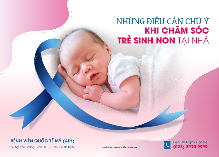 NHỮNG ĐIỀU CẦN CHÚ Ý KHI CHĂM SÓC TRẺ SINH NON TẠI NHÀ