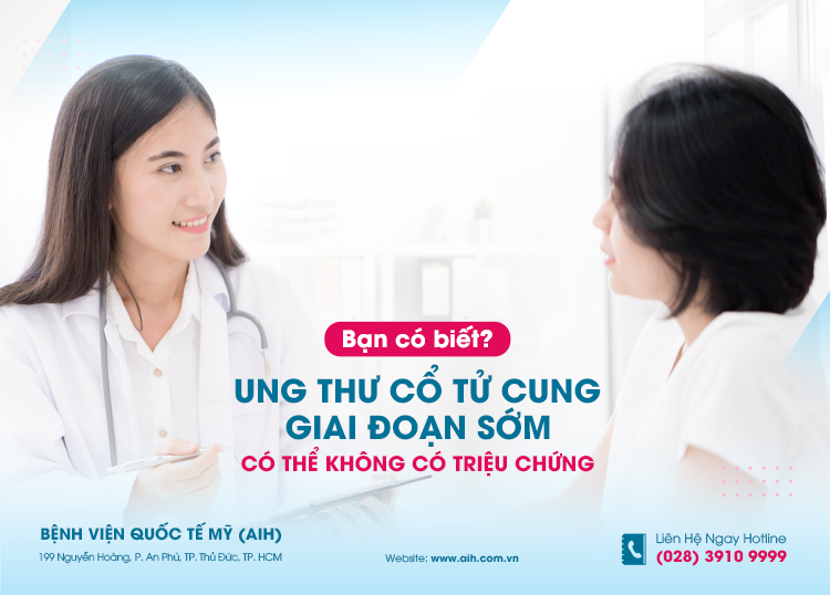 BẠN CÓ BIẾT? UNG THƯ CỔ TỬ CUNG GIAI ĐOẠN SỚM CÓ THỂ KHÔNG CÓ TRIỆU CHỨNG