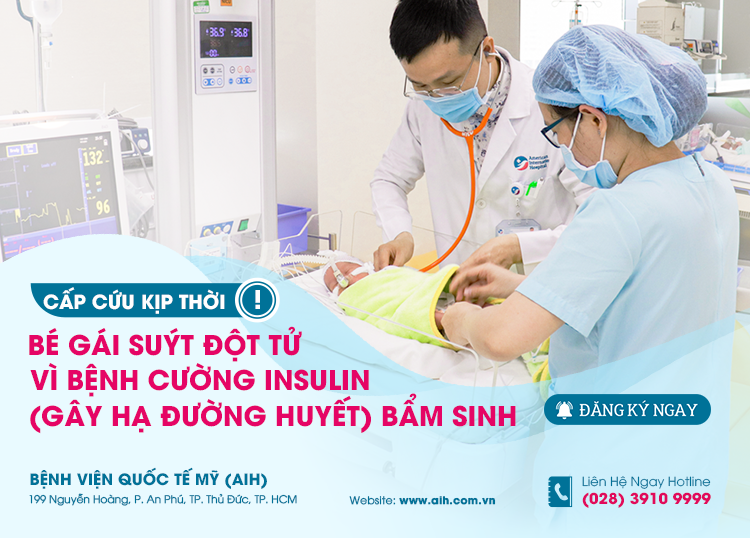 CẤP CỨU KỊP THỜI BÉ GÁI SUÝT ĐỘT TỬ VÌ BỆNH CƯỜNG INSULIN (GÂY HẠ ĐƯỜNG HUYẾT) BẨM SINH