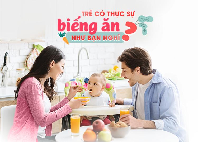 TRẺ CÓ THỰC SỰ BIẾNG ĂN NHƯ BA MẸ NGHĨ?