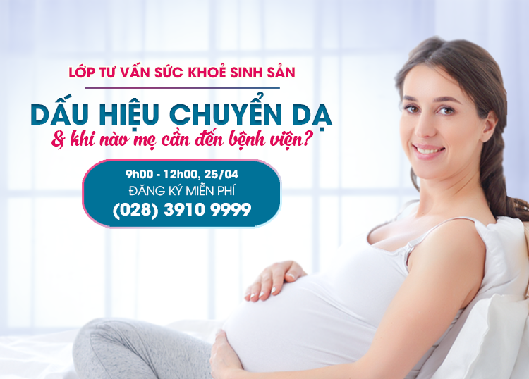 CÁC DẤU HIỆU CHUYỂN DẠ & KHI NÀO MẸ CẦN ĐẾN BỆNH VIỆN?