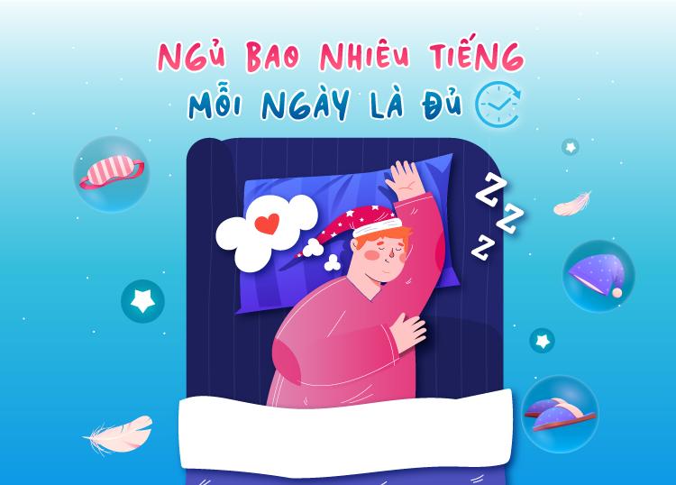 NGỦ BAO NHIÊU TIẾNG MỖI NGÀY LÀ ĐỦ