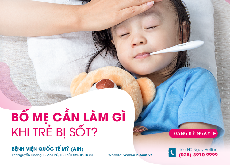 BỐ MẸ CẦN LÀM GÌ KHI CON BỊ SỐT?