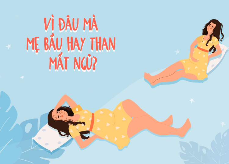 VÌ ĐÂU MÀ MẸ BẦU HAY THAN MẤT NGỦ?