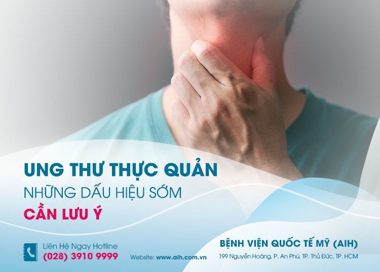 NHỮNG DẤU HIỆU SỚM CỦA UNG THƯ THỰC QUẢN CẦN LƯU Ý