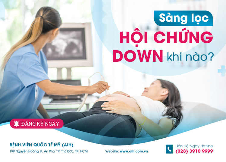 THỜI ĐIỂM VÀNG XÉT NGHIỆM SÀNG LỌC HỘI CHỨNG DOWN MẸ BẦU CẦN NHỚ