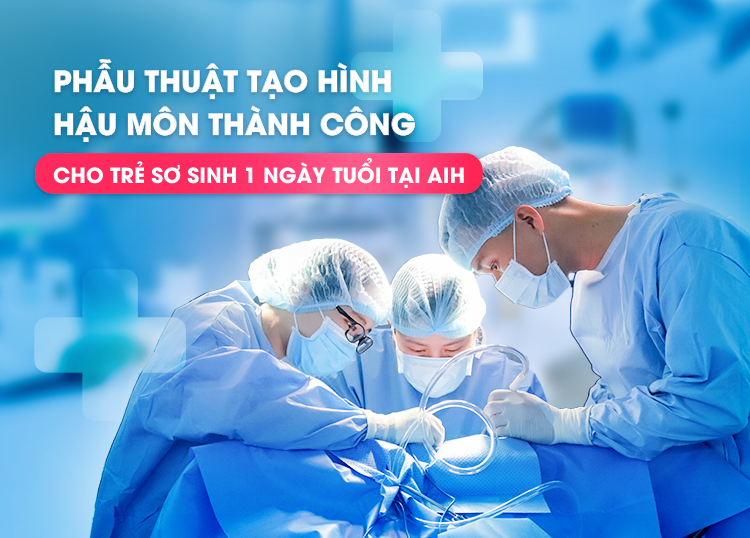PHẪU THUẬT TẠO HÌNH HẬU MÔN THÀNH CÔNG CHO TRẺ SƠ SINH 1 NGÀY TUỔI TẠI BỆNH VIỆN QUỐC TẾ MỸ (AIH)