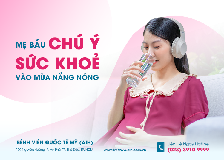 MẸ BẦU CHÚ Ý SỨC KHỎE VÀO MÙA NẮNG NÓNG