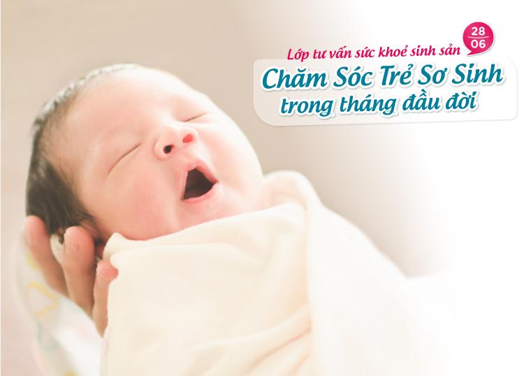 LỚP TIỀN SẢN 28/06/2020: “CHĂM SÓC TRẺ SƠ SINH TRONG THÁNG ĐẦU ĐỜI”