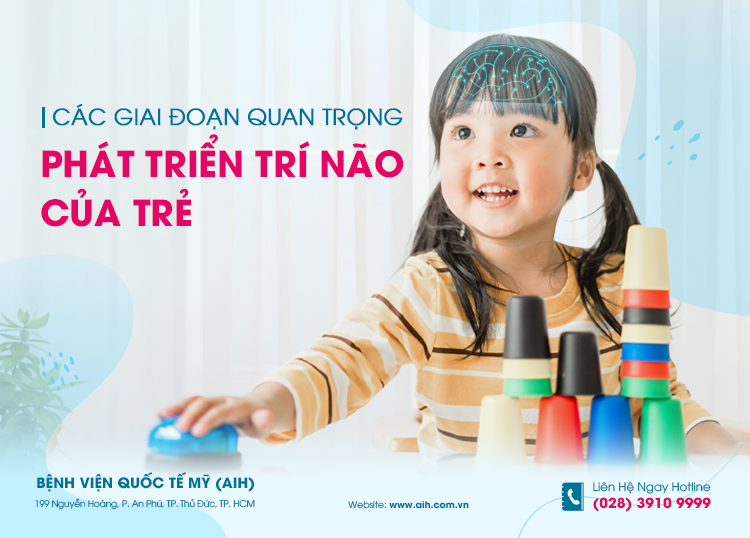 CÁC GIAI ĐOẠN QUAN TRỌNG PHÁT TRIỂN TRÍ NÃO CỦA TRẺ CẦN ĐƯỢC BỐ MẸ QUAN TÂM