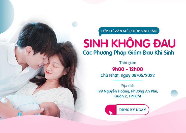 LỚP HỌC TIỀN SẢN TIÊU CHUẨN MỸ - SINH CON TIÊU CHUẨN MỸ​ CHỦ ĐỀ: SINH KHÔNG ĐAU & CÁC PHƯƠNG PHÁP GIẢM ĐAU KHI SINH​