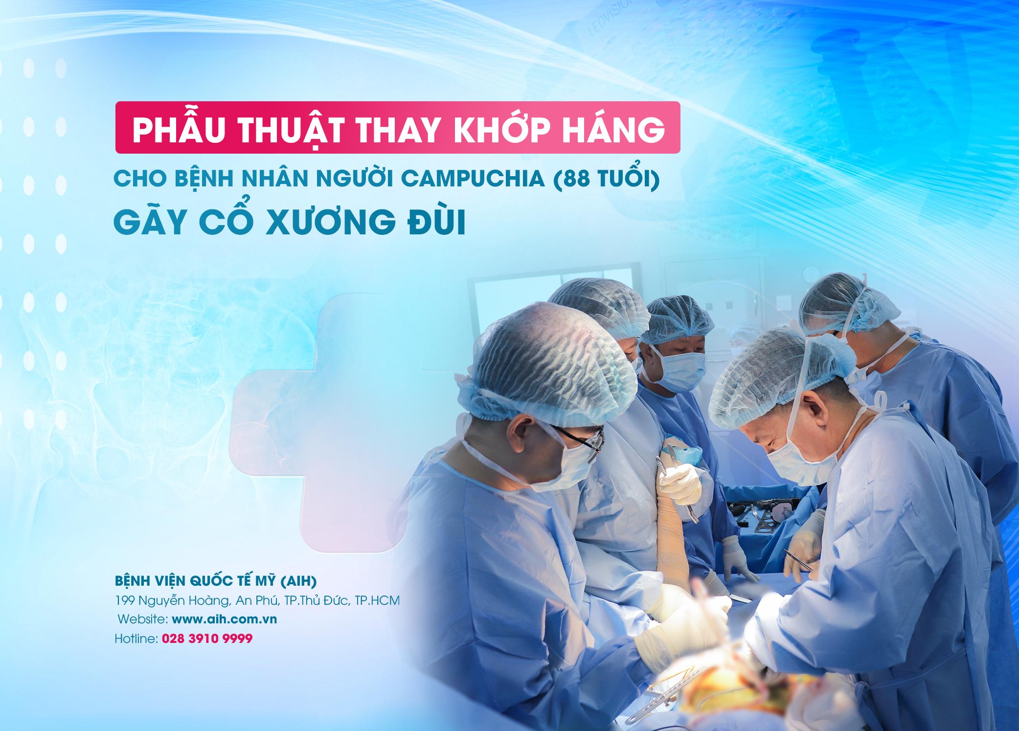PHẪU THUẬT THAY KHỚP HÁNG CHO BỆNH NHÂN NGƯỜI CAMPUCHIA (88 TUỔI) GÃY CỔ XƯƠNG ĐÙI