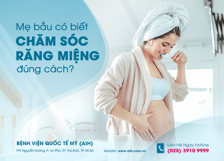 MẸ BẦU ĐÃ BIẾT CHĂM SÓC RĂNG MIỆNG ĐÚNG CÁCH CHƯA?