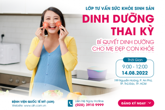 LỚP TƯ VẤN SỨC KHOẺ SINH SẢN AIH NGÀY 14/08​ - DINH DƯỠNG THAI KỲ - BÍ QUYẾT DƯỠNG MẸ KHOẺ CON​