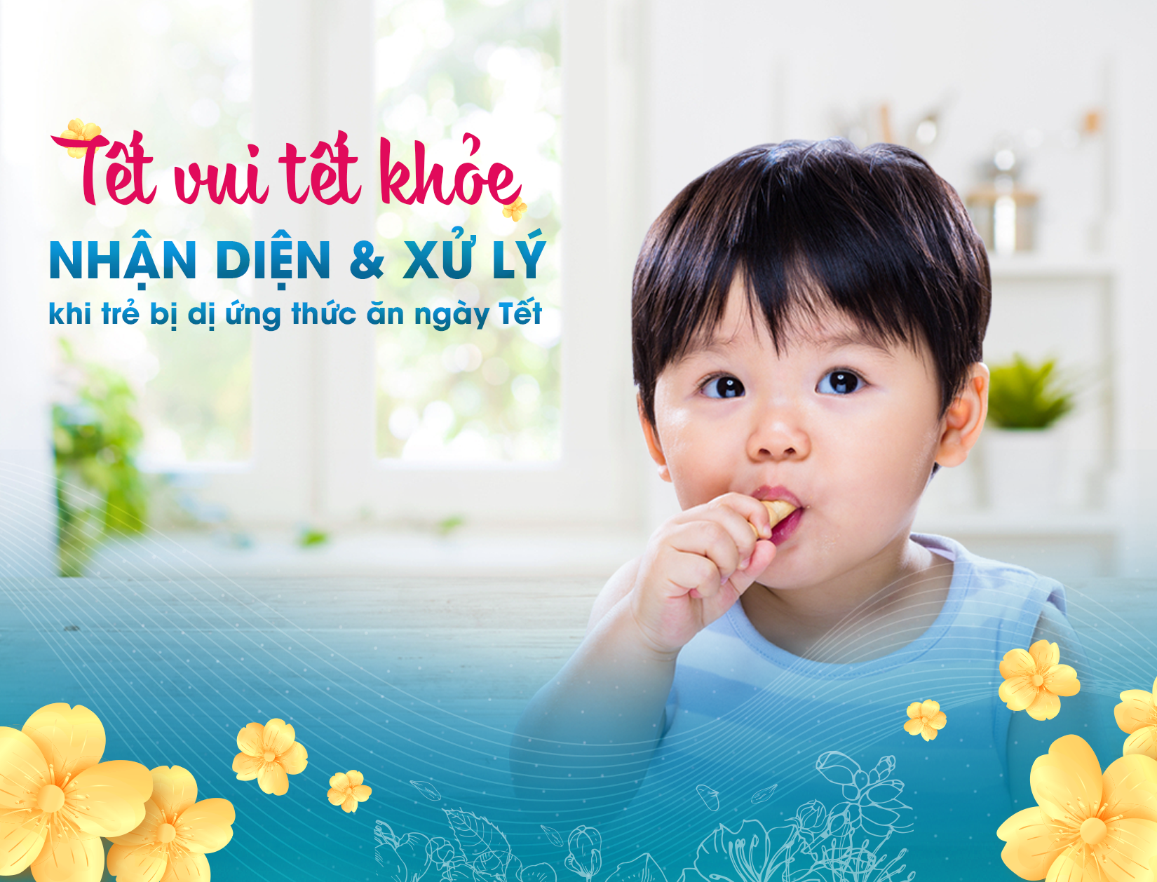 NHẬN DIỆN & XỬ LÝ KHI TRẺ BỊ DỊ ỨNG THỨC ĂN NGÀY TẾT