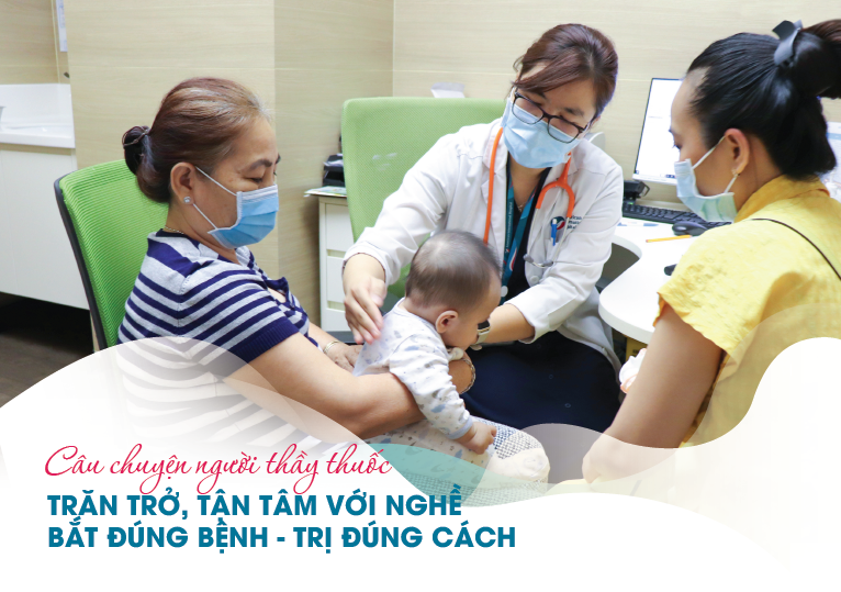 CÂU CHUYỆN NGƯỜI THẦY THUỐC: TRĂN TRỞ, TẬN TÂM VỚI NGHỀ. BẮT ĐÚNG BỆNH – TRỊ ĐÚNG CÁCH