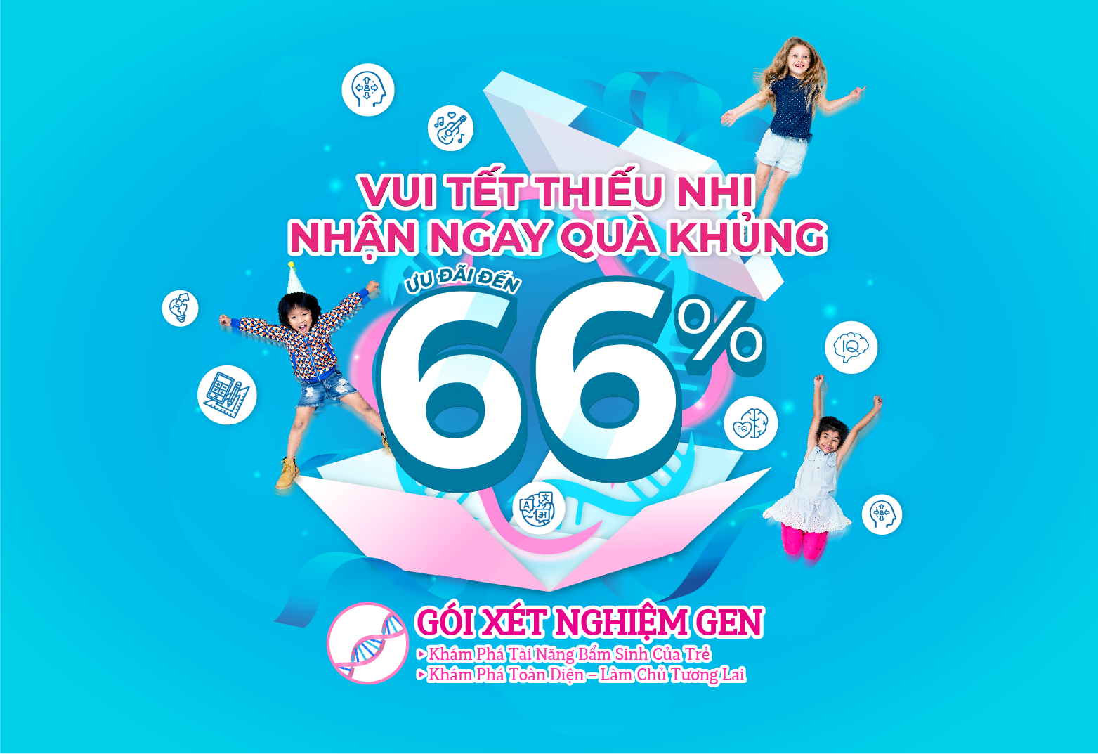 VUI TẾT THIẾU NHI 1/6 - ƯU ĐÃI ĐẾN 66% GÓI XÉT NGHIỆM GEN