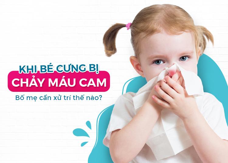 BÁC SĨ AIH MÁCH BA MẸ CÁCH XỬ TRÍ KHI TRẺ BỊ CHẢY MÁU CAM TẠI NHÀ