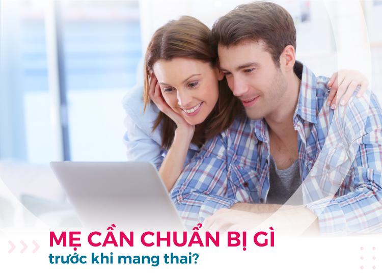 MẸ CẦN CHUẨN BỊ GÌ TRƯỚC KHI MANG THAI?