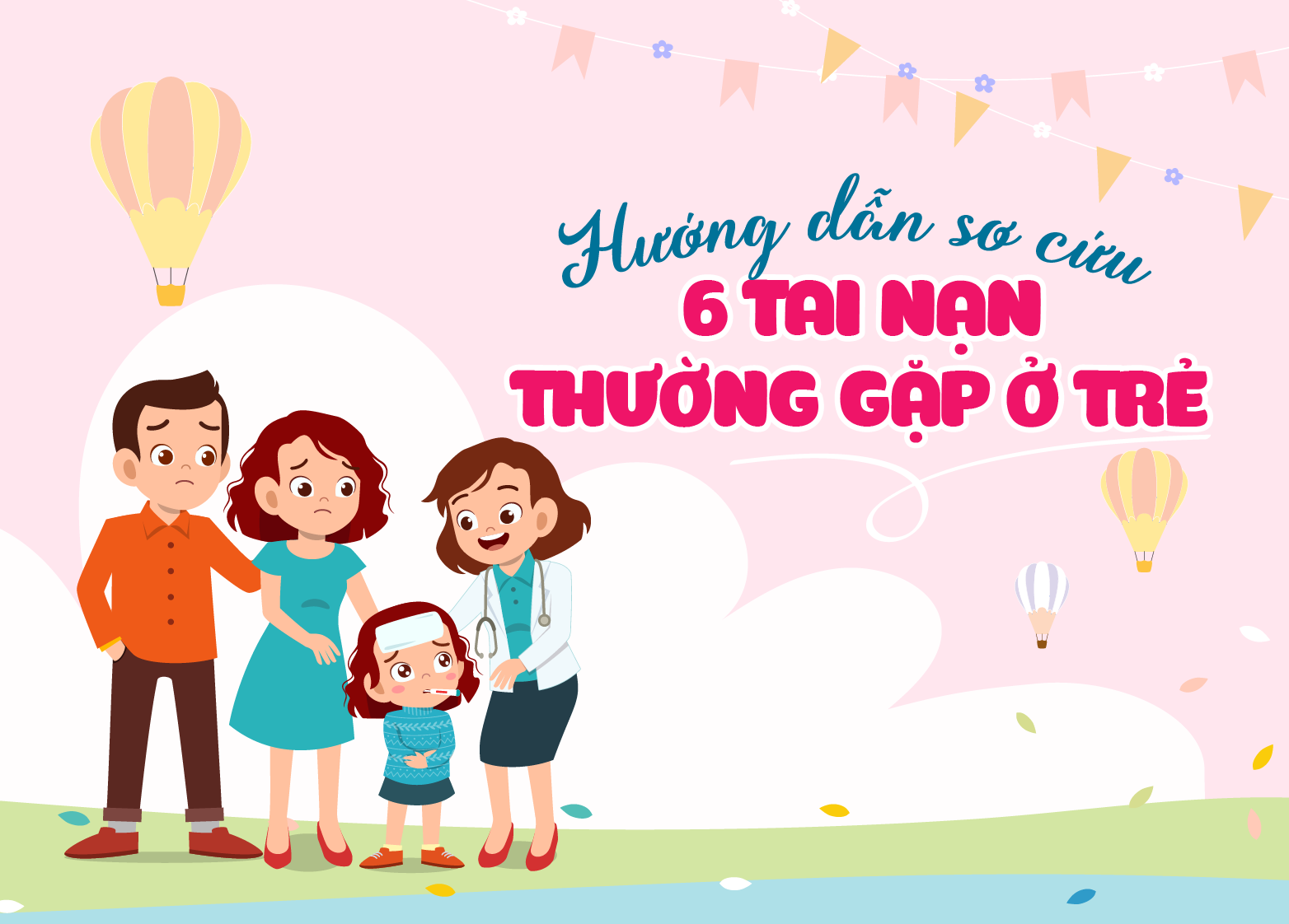 HƯỚNG DẪN SƠ CỨU 06 TAI NẠN THƯỜNG GẶP Ở TRẺ