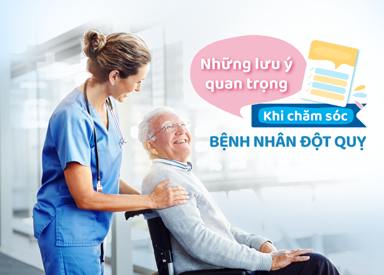 NHỮNG LƯU Ý QUAN TRỌNG KHI CHĂM SÓC BỆNH NHÂN ĐỘT QUỴ