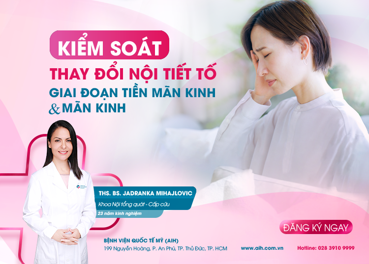 KIỂM SOÁT THAY ĐỔI NỘI TIẾT TỐ (HORMONES) | GIAI ĐOẠN TIỀN MÃN KINH VÀ MÃN KINH