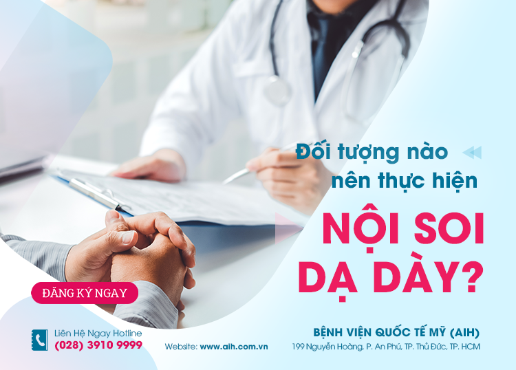 ĐỐI TƯỢNG NÀO NÊN THỰC HIỆN NỘI SOI DẠ DÀY?