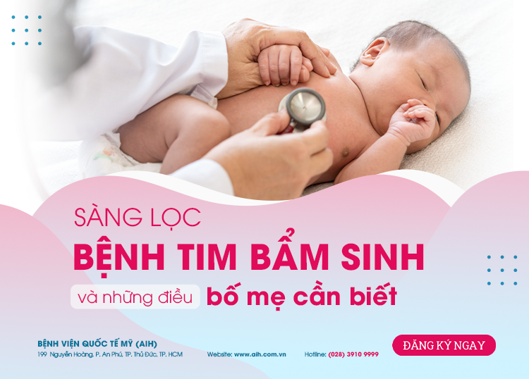 SÀNG LỌC BỆNH TIM BẨM SINH VÀ NHỮNG ĐIỀU BỐ MẸ CẦN BIẾT