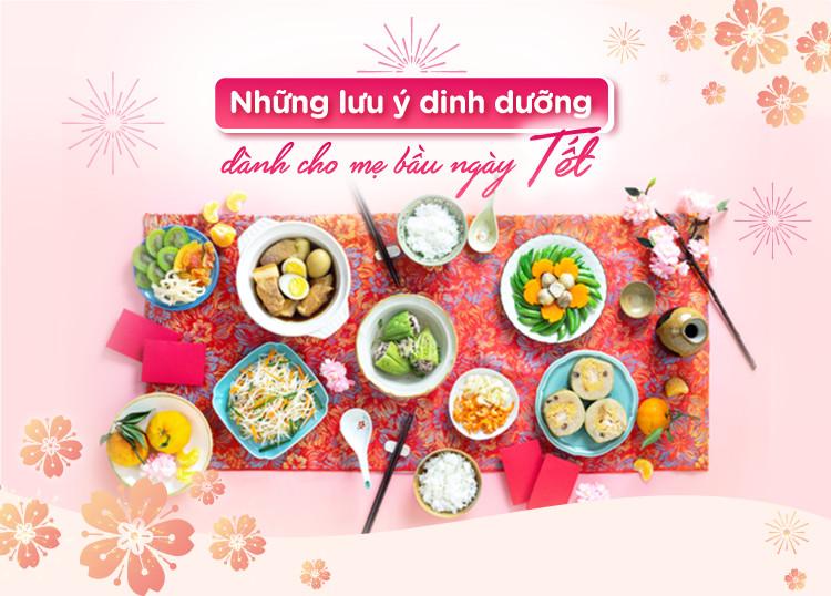 NHỮNG LƯU Ý DINH DƯỠNG DÀNH CHO MẸ BẦU NGÀY TẾT