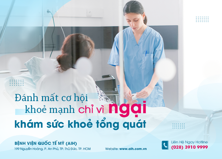 ĐÁNH MẤT CƠ HỘI KHỎE MẠNH CHỈ VÌ NGẠI KHÁM SỨC KHOẺ TỔNG QUÁT