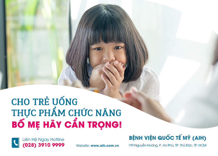CHO TRẺ UỐNG THỰC PHẨM CHỨC NĂNG: BỐ MẸ HÃY THẬN TRỌNG!