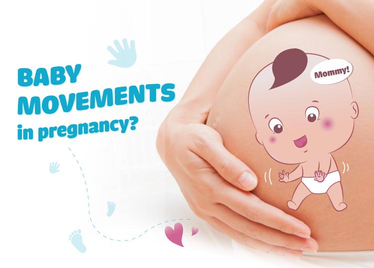 BABY MOVEMENTS IN PREGNANCY