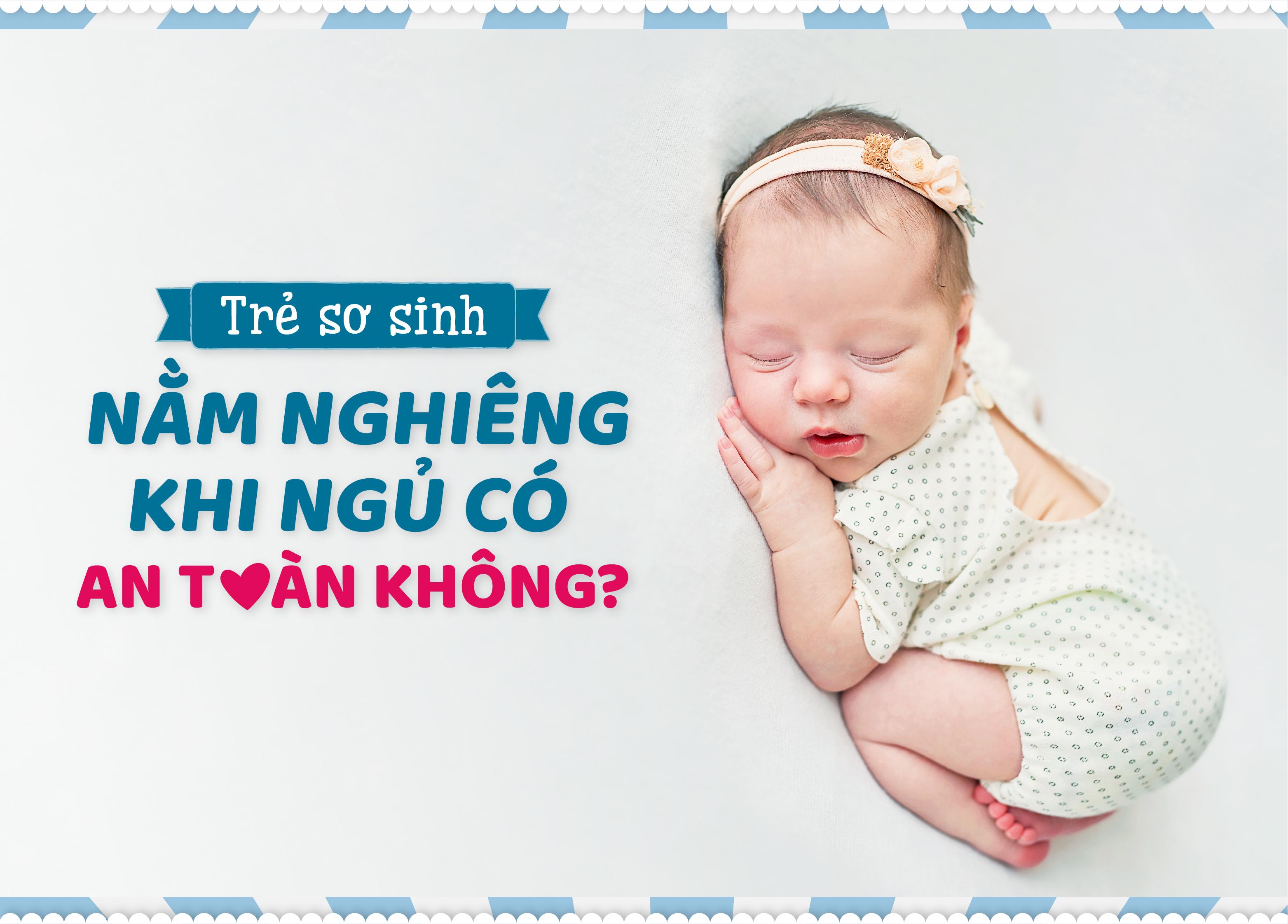 TRẺ SƠ SINH NẰM NGHIÊNG KHI NGỦ CÓ AN TOÀN KHÔNG?