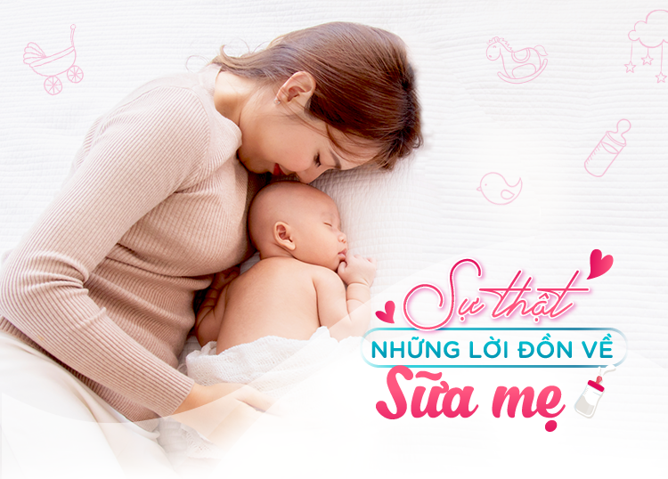 SỰ THẬT NHỮNG LỜI ĐỒN VỀ SỮA MẸ