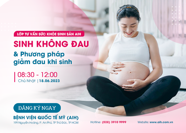 LỚP TƯ VẤN SỨC KHOẺ SINH SẢN 18.06.2023: SINH KHÔNG ĐAU VÀ CÁC PHƯƠNG PHÁP GIẢM ĐAU KHI SINH