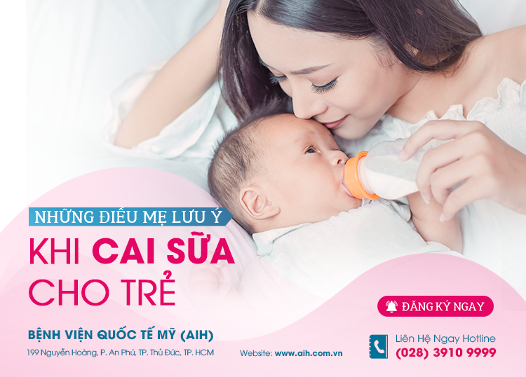 NHỮNG ĐIỀU MẸ CẦN LƯU Ý KHI CAI SỮA CHO TRẺ