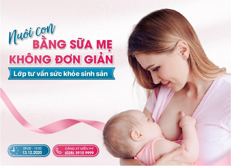 LỚP TƯ VẤN SỨC KHOẺ SINH SẢN 13/12/2020: "NUÔI CON BẰNG SỮA MẸ & CÁC VẤN ĐỀ LIÊN QUAN ĐẾN SỮA MẸ"