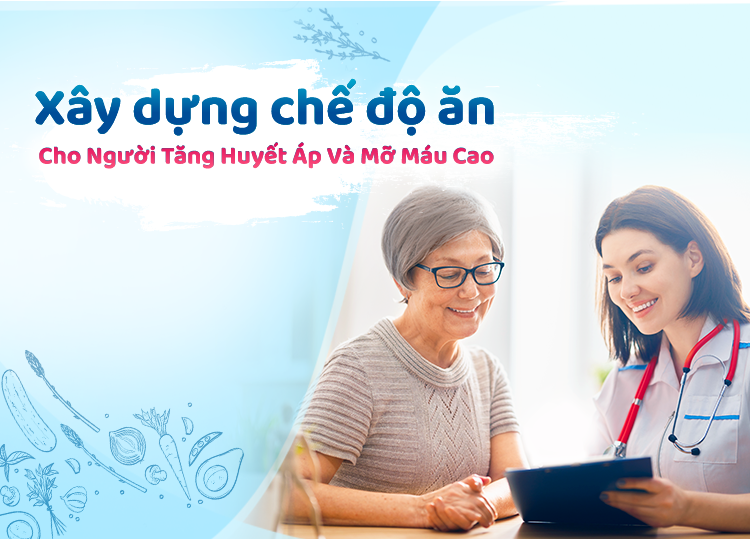 XÂY DỰNG CHẾ ĐỘ ĂN CHO NGƯỜI TĂNG HUYẾT ÁP VÀ MỠ MÁU CAO