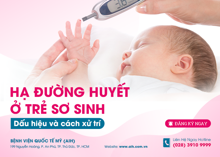 HẠ ĐƯỜNG HUYẾT Ở TRẺ SƠ SINH: DẤU HIỆU VÀ CÁCH XỬ TRÍ