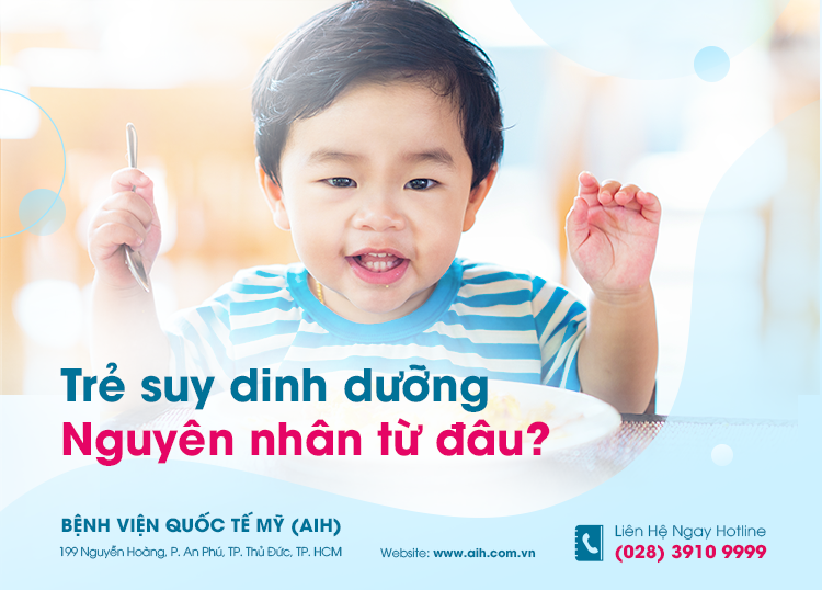 TRẺ SUY DINH DƯỠNG, NGUYÊN NHÂN TỪ ĐÂU?​