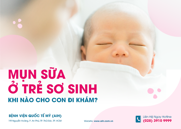 MỤN SỮA Ở TRẺ SƠ SINH, KHI NÀO CẦN ĐI KHÁM?