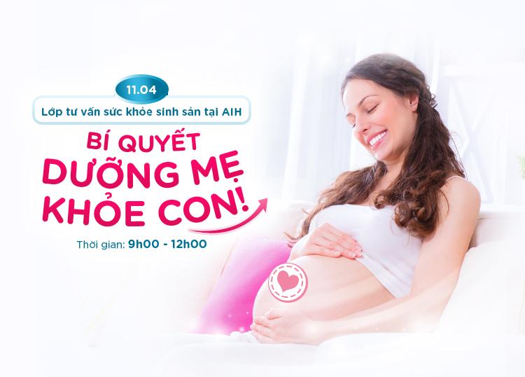 LỚP TƯ VẤN SỨC KHOẺ SINH SẢN 11/04/2021: "BÍ QUYẾT DƯỠNG MẸ KHỎE CON"