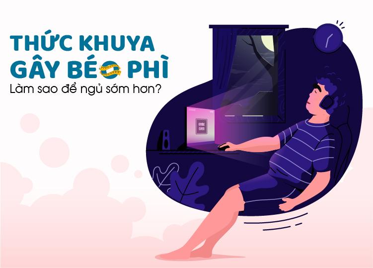 THỨC KHUYA GÂY BÉO PHÌ: LÀM SAO ĐỂ NGỦ SỚM HƠN?